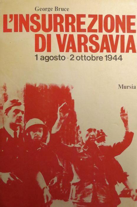 L' insurrezione di Varsavia: 1 agosto-2 ottobre 1944 - George Bruce - copertina