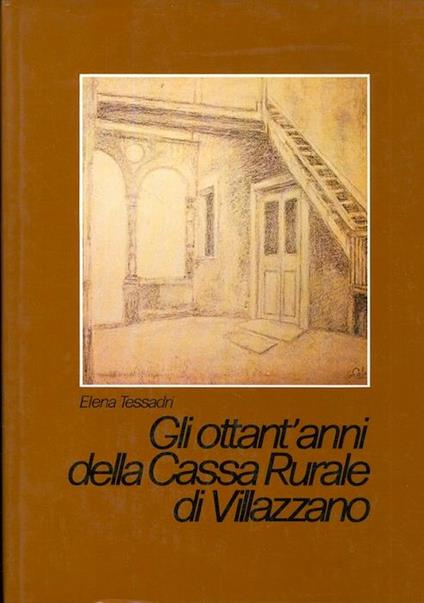 1898-1978: gli ottant’anni della Cassa Rurale di Villazzano: nel contesto socio-economico del Trentino - Elena S. Tessadri - copertina