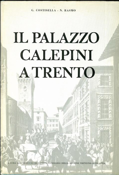 Il Palazzo Calepini a Trento - Nicolò Rasmo,Giuseppe Costisella - copertina