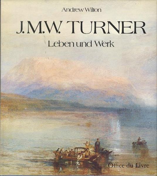 J. M. W. Turner: Leben und Werk - Andrew Wilton - copertina