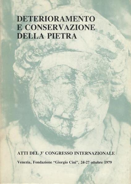 Deterioramento e conservazione della pietra: atti del 3. Congresso internazionale: Venezia, 24-27 ottobre 1979, Fondazione ”Giorgio Cini”, Isola di S. Giorgio Maggiore - copertina