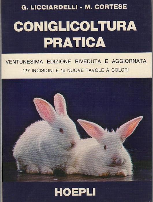 Coniglicoltura pratica. 21. ed. riv. e aggiorn - Giuseppe Licciardelli,Marino Cortese - copertina