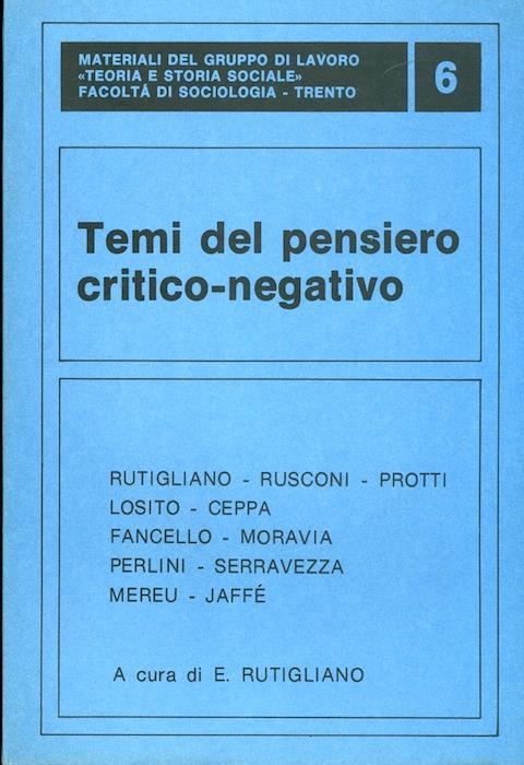 Temi del pensiero critico-negativo. Atti del convegno ”Il pensiero critico-negativo e la cultura italiana”, Facoltà di sociologia, 17 nov. 1978 - Enzo Rutigliano - copertina