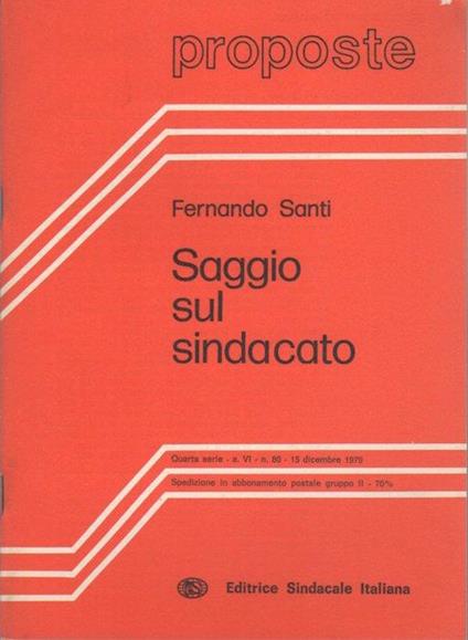 Saggio sul sindacato. Proposte: materiali per lo studio e il dibattito tra lavoratori, studenti e militanti sindacali: A. VI - N. 80 (15 dicembre 1979) - Fernando Santi - copertina