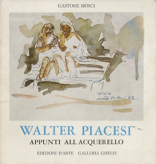 Walter Piacesi: appunti all’acquarello - Gastone Mosci - copertina