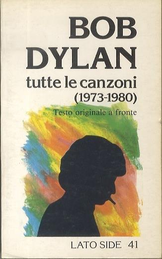 Bob Dylan: tutte le canzoni (1973-1980). Lato side 41 - Marina Morbiducci,Massimo Scarafoni - copertina