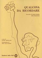 Qualcosa da ricordare: raccolta di poesie inedite della Resistenza. Presentazione di Max Salvadori. Quaderni della FIAP 31