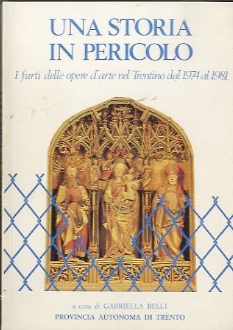 Una storia in pericolo: i furti delle opere d’arte nel Trentino dal 1974 al 1981 - Gabriella Belli - copertina