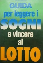 Guida per leggere i sogni e vincere al lotto