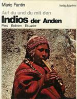 Auf du und du mit den Indios der Anden: Perù, Bolivien, Ekuador. An der Schwelle der Zivilisation