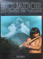 Ecuador: all’ombra dei vulcani. Disegni di Piero Basaglia, Gianluigi Casini, Viviano Domenici. Esplorazioni e ricerche 6