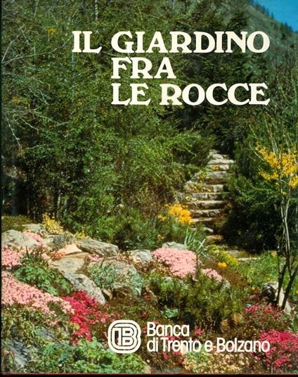 Il giardino fra le rocce - Der Steingarten - The rock garden - La rocaille - Paolo Berlanda - copertina