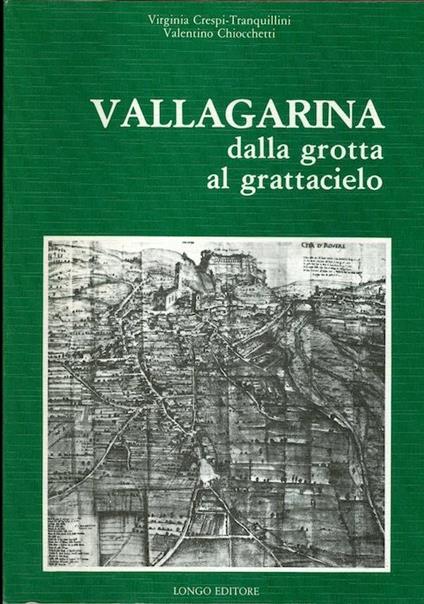 Vallagarina: dalla grotta al grattacielo - Virginia Crespi Tranquillini,Valentino Chiocchetti - copertina