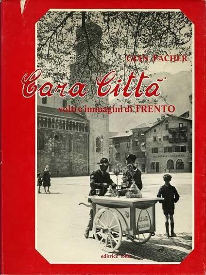 Cara città: volti e immagini di Trento - Gian Pacher - copertina