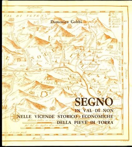 Segno in Val di Non nelle vicende storico-economiche della pieve di Torra - Domenico Gobbi - copertina