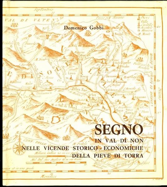 Segno in Val di Non nelle vicende storico-economiche della pieve di Torra - Domenico Gobbi - copertina