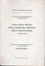 Statuta tridentina antiqua 1, carta della Regola della onoranda comunità della Valle di Rumo, 14 marzo 1611, corredata del codice diplomatico relativo e di note a cura di Pietro Micheli