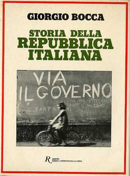 Storia della Repubblica italiana. 1: Gli anni della rinascita 2: La società industriale 3: Il centro sinistra 4: Dal ’68 al terrorismo 5: Terrorismo e caso Moro 6: La crisi delle istituzioni - Giorgio Bocca - copertina