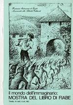 Il mondo dell’immaginario: mostra del libro di fiabe: catalogo: Trento, Palazzo Pretorio, 24 settembre-2 ottobre 1982