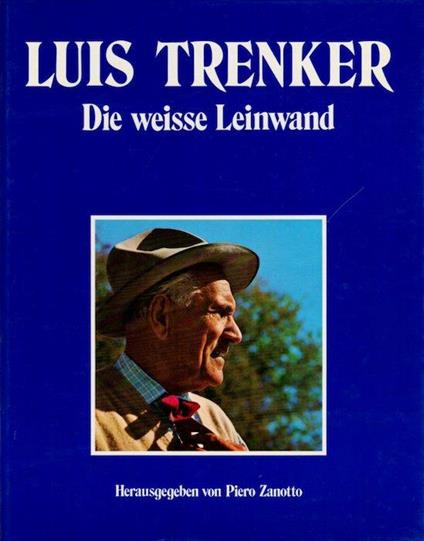 Luis Trenker. Die weisse Leinwand - Piero Zanotto - copertina