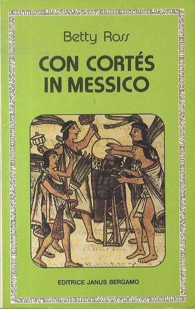 Con Cortes in Messico - Betty Ross - copertina