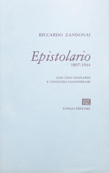 Epistolario: corrispondenza con Lino Leonardi e Vincenzo Gianferrari, l’amico e il maestro. A cura di Claudio Leonardi - Riccardo Zandonai,Lino Leonardi - copertina