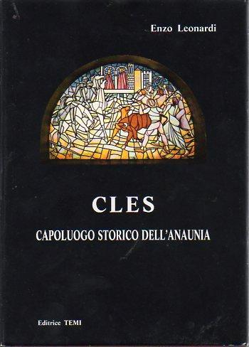 Cles: capoluogo storico dell’Anaunia - Enzo Leonardi - copertina