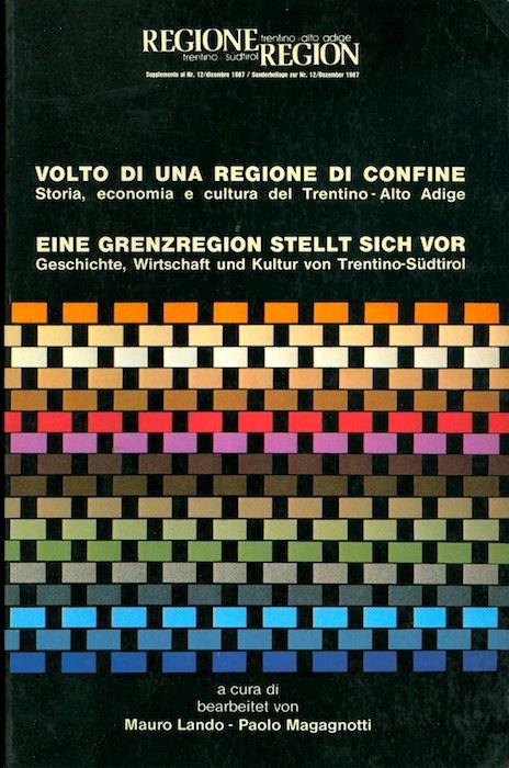 Volto di una regione di confine: storia, economia e cultura del Trentino-Alto Adige - Eine Grenzregion stellt sich vor: Geschichte, Wirtschaft und Kultur von Trentino-Südtirol - copertina