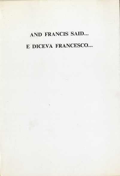 And Francis said... = E diceva Francesco...: poems = poesie. [Acura di] Efrem Trettel o.f.m. plates = tavole Pino Cestari - Efrem Trettel - copertina