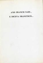 And Francis said... = E diceva Francesco...: poems = poesie. [Acura di] Efrem Trettel o.f.m. plates = tavole Pino Cestari