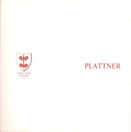 K. Plattner. Castel Ivano: incontri 1984 - copertina