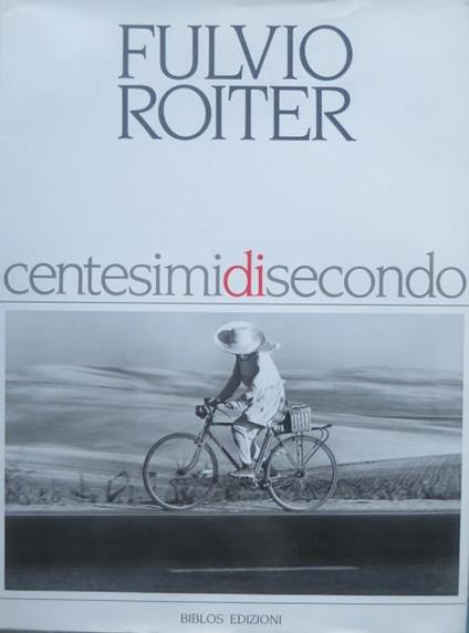 Centesimi di secondo - Fulvio Roiter - copertina