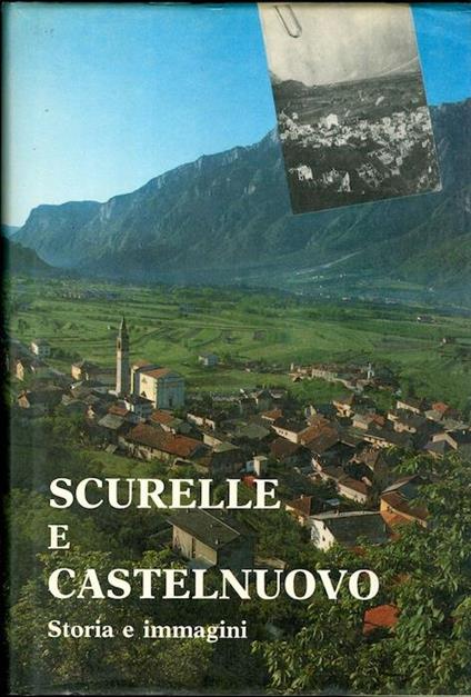 Scurelle e Castelnuovo: storia e immagini - Alberto Tafner - copertina