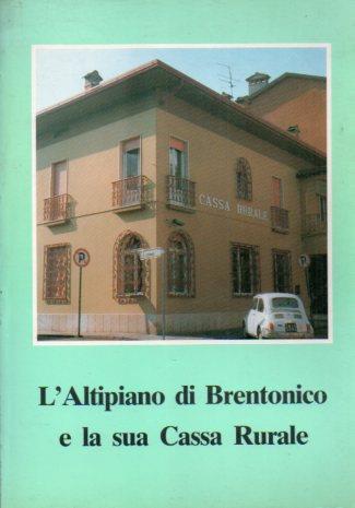 L' altipiano di Brentonico e la sua Cassa rurale - Corrado Corradini,Vincenzo Passerini - copertina