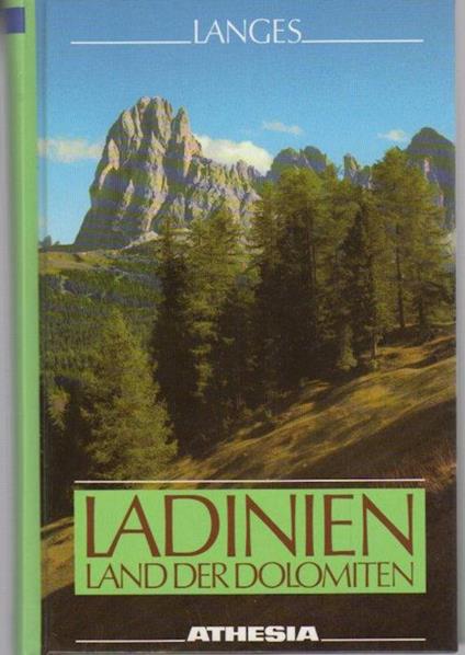Ladinien. Kernland der Dolomiten. Ein Streifzug durch Gröden, Gadertal, Buchenstein, Fassa und Ampezzo - Gunther Langes - copertina