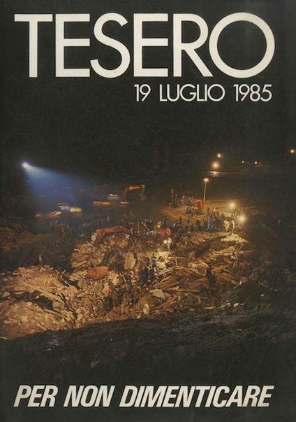 Tesero: 19 luglio 1985: per non dimenticare - Diego Decarli,Augusto Giovannini,Aldo Degasperi - copertina