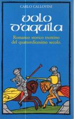 Volo d’aquila: romanzo storico trentino del quattrodicesimo secolo