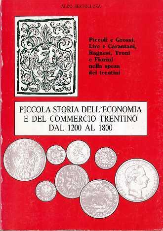 Piccola storia dell’economia e del commercio trentino dal 1200 al 1800 - Aldo Bertoluzza - copertina