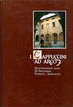 Cappuccini ad Arco: quattrocento anni di preghiera, povertà, semplicità