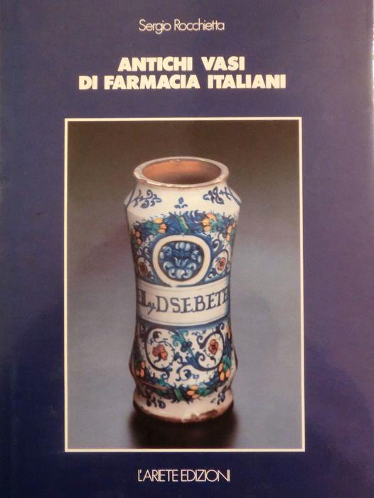 Antichi vasi di farmacia italiani - Sergio Rocchietta - copertina