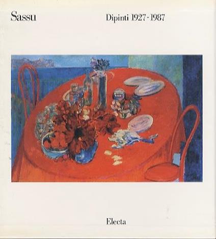 Sassu: dipinti 1927-1987. Sassu: Disegni dal carcere 1937-1938 - Aligi Sassu,Guido Ballo - copertina