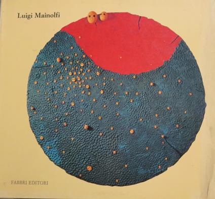 Luigi Mainolfi: la pelle del mondo e ruvida. Catalogo della mostra tenuta a Tour Fromage, Valle d’Aosta, 11 aprile-31 maggio 1987.Valle d’Aosta cultura 5 - Luigi Mainolfi,Nico Orengo - copertina