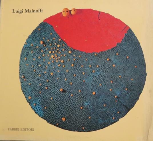 Luigi Mainolfi: la pelle del mondo e ruvida. Catalogo della mostra tenuta a Tour Fromage, Valle d’Aosta, 11 aprile-31 maggio 1987.Valle d’Aosta cultura 5 - Luigi Mainolfi,Nico Orengo - copertina