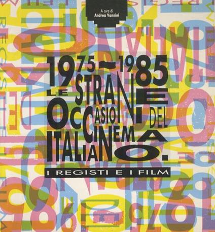 1975-1985: le strane occasioni del cinema italiano: i registi e i film - Andrea Vannini - copertina