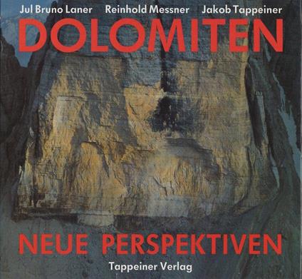 Dolomiten. Neue Perspektiven - Jul Bruno Laner,Reinhold Messner,Jakob Tappeiner - copertina