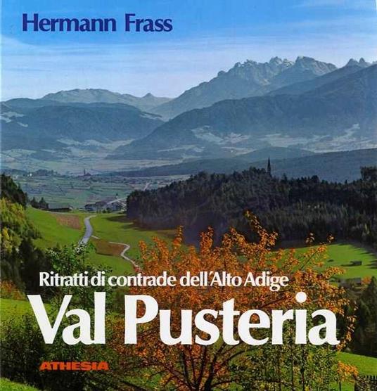 Ritratti di contrade dell’Alto Adige: val Pusteria. Terza edizione - Hermann Frass - copertina