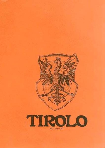 Tirolo: sec. XVI - XVII - Sergio Bernardi,Gino Tomasi - copertina