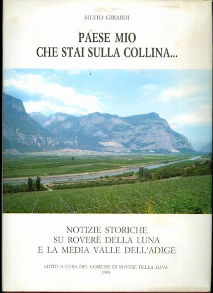 Paese mio che stai sulla collina. Notizie storiche su Roverè della Luna e la media Valle dell’Adige - Silvio Girardi - copertina