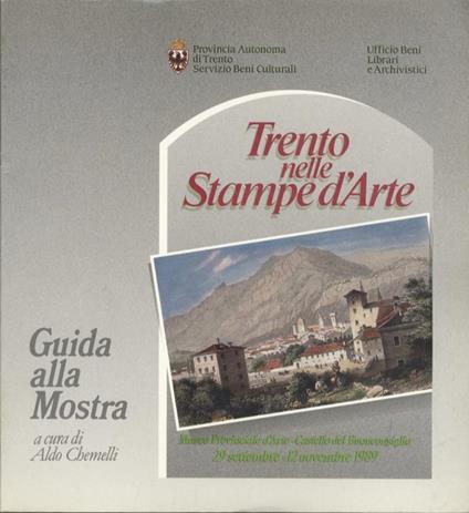 Trento nelle stampe d’arte. Guida alla mostra - Aldo Chemelli - copertina