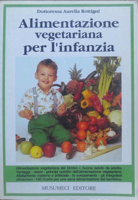 Alimentazione vegetariana per l'infanzia - Aurelia Rottigni - copertina